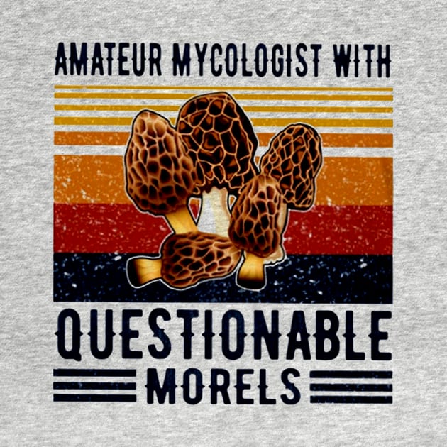 Amateur Mycologist With Questionable Morels Mushroom Vintage by ANGELA2-BRYANT